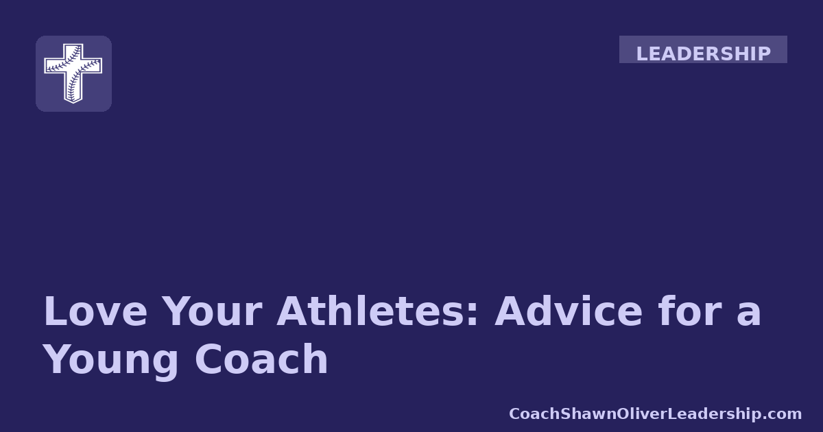 Love Your Athletes: What I Told a Young Coach at Lunch Yesterday
