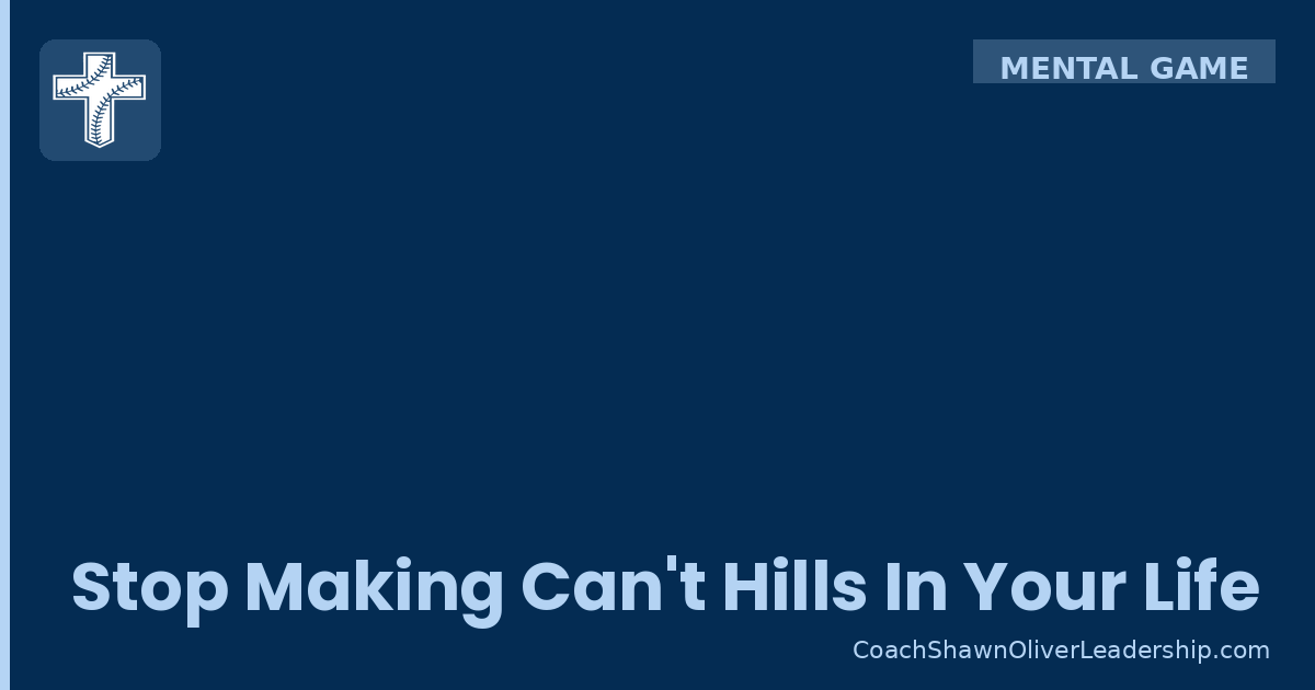 Stop Making Can’t Hills In Your Life