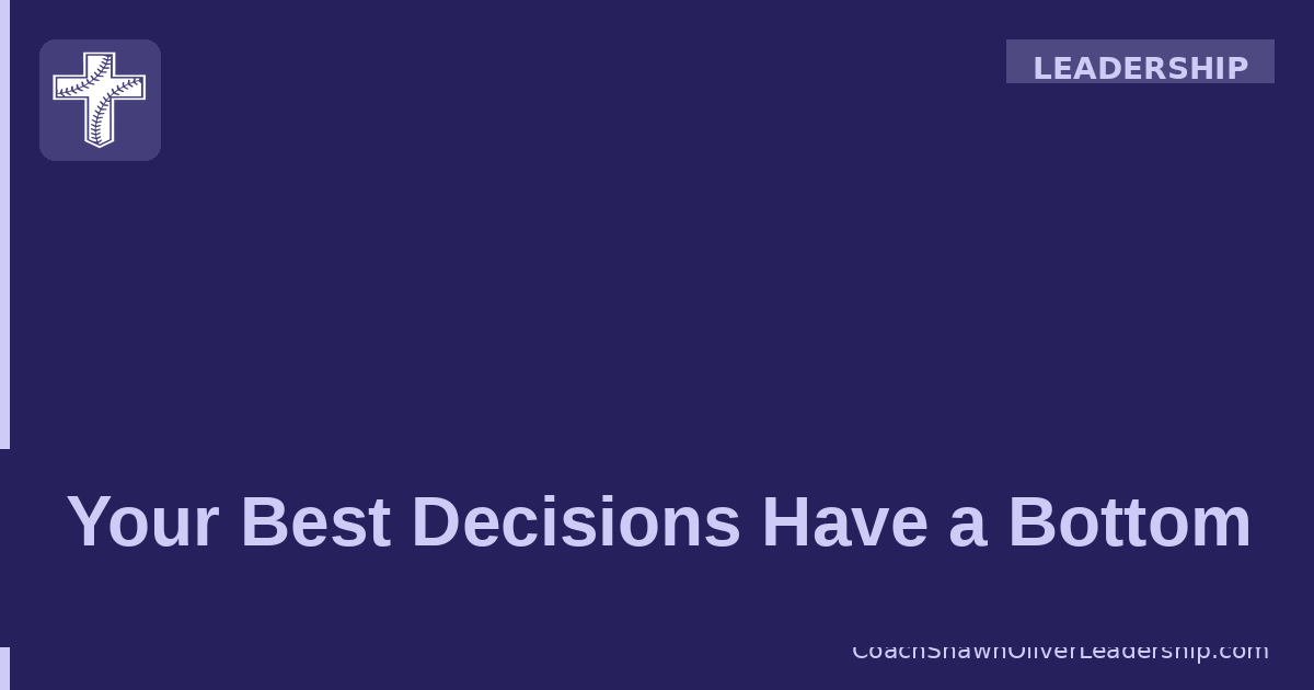 Your Best Decisions Have a Bottom
